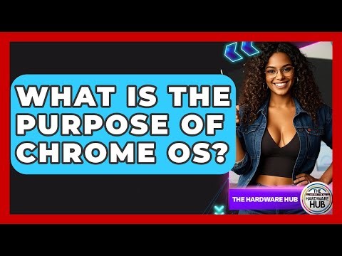 What Is The Purpose Of Chrome OS? - The Hardware Hub