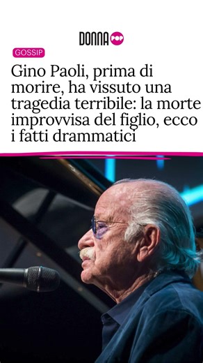 Gino Paoli, prima di morire, ha vissuto una tragedia terribile: la morte improvvisa del figlio