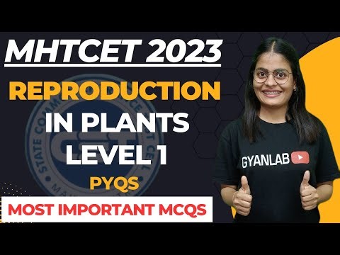 MHTCET 2023 | Chp 1 | Reproduction in Plants | Most Important MCQ's | Gyanlab | Anjali Patel