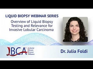 Liquid Biopsy Webinar Series: Session 1 - Overview of Liquid Biopsy Testing and Relevance for ILC