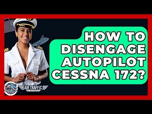 How To Disengage Autopilot Cessna 172? - Air Traffic Insider