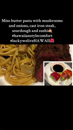 Miso butter pasta with mushrooms and onions, cast iron steak, sourdough and sushi #healing #food #boymom #teacher #explore Made with TLC🤙🏽Please view, like, add if it will help you in any way Instagram: piliponopaapali TikTok and YouTube: Queen Kong Mom 808 Please like and subscribe *I don’t own rights to any music on the videos