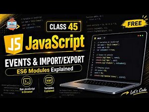 JavaScript Events & Import/Export | ES6 Modules Explained | Class 45