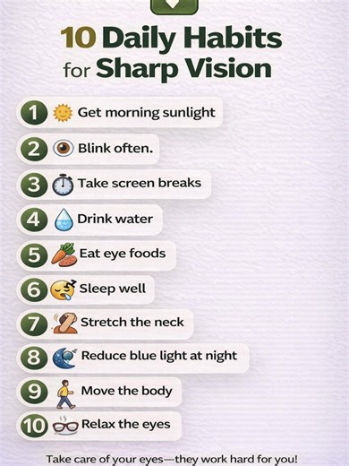 10 Daily Habits for Sharp Vision 👁️✨ Your eyes work hard every single day—give them the care they deserve. These science-backed daily habits help reduce eye strain, support eye health, and protect your vision naturally. From sunlight exposure and blinking often to better sleep and screen breaks, small consistent actions can make a big difference over time. Save this and start protecting your vision today.