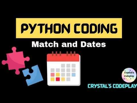 Python Programming - Match and Dates