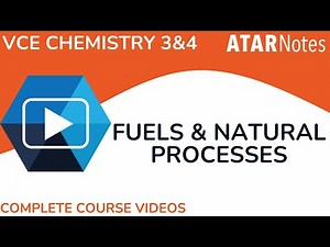 Fuels and Natural Processes - VCE Chemistry 3&4 Complete Course Videos