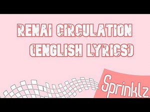 Renai Circulation (English Lyrics)