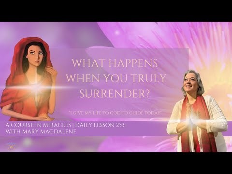 What Happens When You Truly Surrender? | Magdalene’s Channeled Message & ACIM