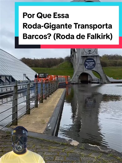 Por que a Roda de Falkirk transporta barcos?