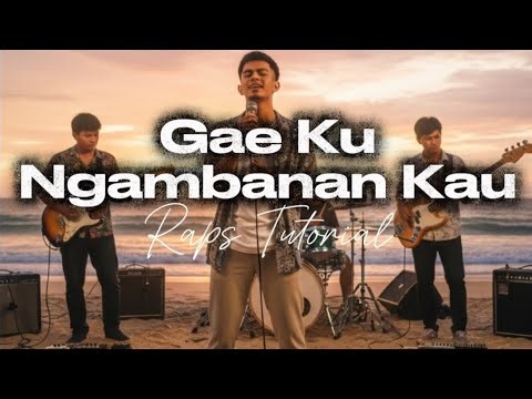 Gae Ku Ngambanan Kau - Raps Tutorial