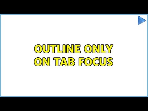 outline only on tab focus (2 Solutions!!)