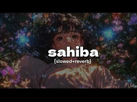 sahiba (slowed+reverb) Use headphones for better experience 🎧👀