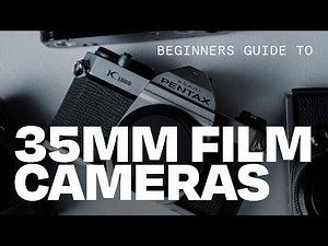 Beginners Guide for 35mm Film Cameras