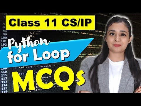 PYTHON - for LOOP | Understanding with MCQs | CBSE Class 11CS/IP | Lovejeet Arora