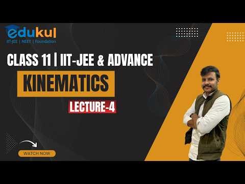 CLASS 11| KINEMATICS | PHYSICS | LECTURE - 4 | IIT -JEE | MAINS & ADVANCED BY RAHUL SIR