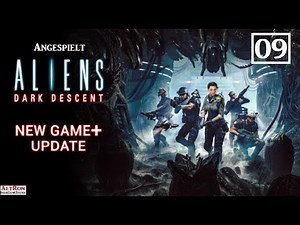 Aliens: Dark Descent - New Game+ # 09 - Die Rückkehr auf die Station [Deutsch]
