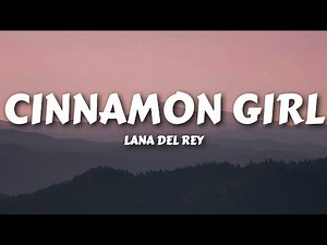 Lana Del Rey - Cinnamon Girl (Lyrics)