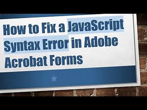 How to Fix a JavaScript Syntax Error in Adobe Acrobat Forms