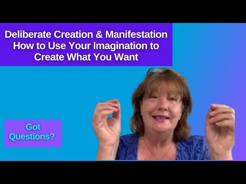Deliberate Creation and manifestation | how to use your imagination to create what you want.