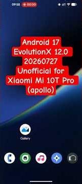 Review of custom ROM EvolutionX 12.0 (Android 17) 20260727 Unofficial for Xiaomi Mi 10T Pro (apollo)