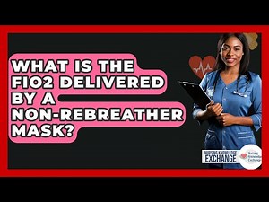 What Is The FiO2 Delivered By A Non-rebreather Mask? - Nursing Knowledge Exchange