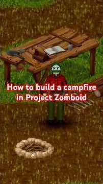 Project Zomboid: New Apocalypse Builders Ep3 - How to Build a Campfire #projectzomboid #gaming