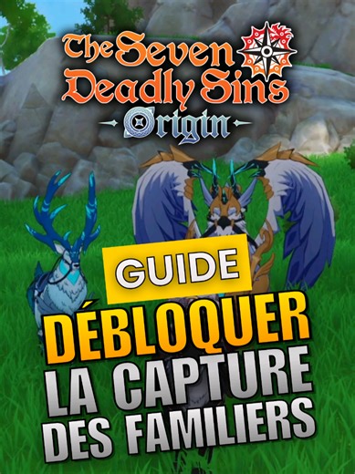 Débloquer la capture et les familiers dans 7DS Origin