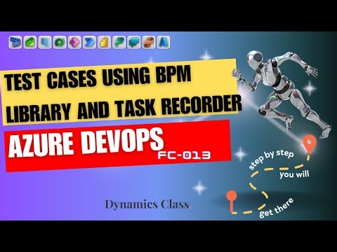Part-13: Test cases using BPM Library and Task Recorder in Azure DevOps