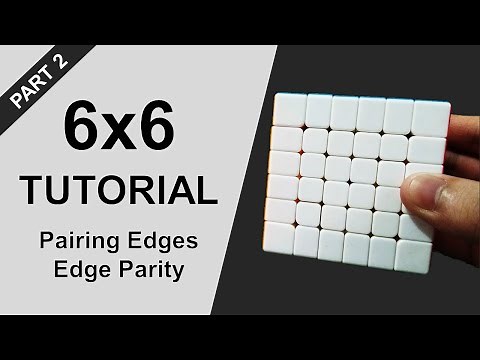 How to Solve a 6x6 Rubik’s Cube | Part 2: Pairing Edges & Edge Parity