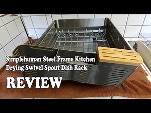 Simplehuman Steel Frame Kitchen Drying Swivel Spout Dish Rack - Review 2021