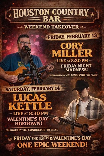 HOUSTON COUNTRY BAR | WEEKEND TAKEOVER George Street’s ONLY country bar is bringing you TWO NIGHTS. TWO VIBES. ONE WILD WEEKEND. FRIDAY • FEBRUARY 13 – FRIDAY THE 13TH ⚡ 🎸 Cory Miller takes the stage at 8:30 PM 🎧 VDJ Conductor TIL CLOSE High-energy. No rules. If chaos is your love language — this is your night. SATURDAY • FEBRUARY 14 –VALENTINE’S DAY 💘 🎤 Lucas Kettle LIVE at 8:30 PM 🎧 VDJ Conductor TIL CLOSE Boots on the floor. Drinks in hand. Date night… girls’ night… or just a damn good n