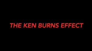 The ken Burns Effect Video
