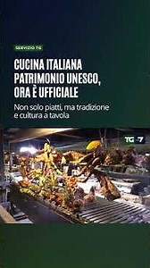 Cucina italiana patrimonio Unesco, è ufficiale: non solo piatti, ma tradizione e cultura a tavola