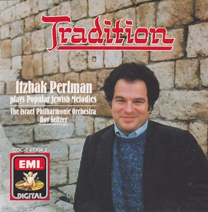 Itzhak Perlman - The Israel Philharmonic Orchestra - Dov Seltzer - Tradition (Itzhak Perlman Plays Popular Jewish Melodies)
