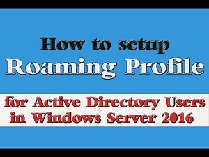 How to setup Roaming Profiles on Windows Server 2016