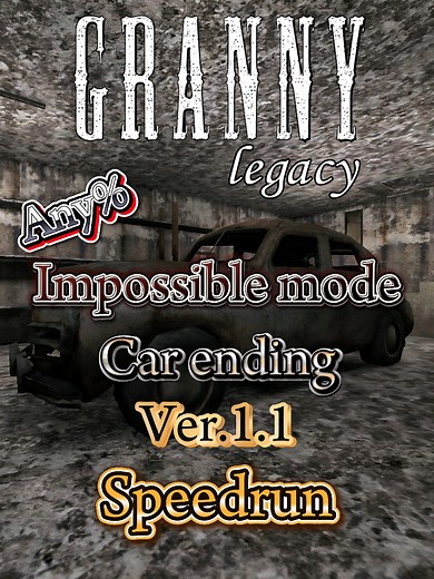Granny Legacy 1.1 Impossible Mode: Speedrun Guide