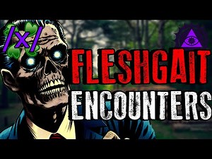 Fleshgait Encounters | 4chan /x/ Bizarre Innawoods Greentext Stories Thread