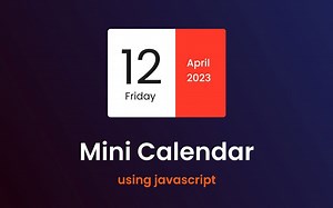 如何使用HTML、CSS和JavaScript创建迷你日历 | 源码下载