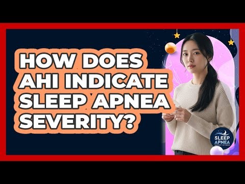How Does AHI Indicate Sleep Apnea Severity?