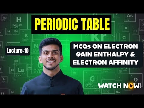 PERIODIC TABLE | Lecture-10 | MCQs ON ELECTRON AFFINITY