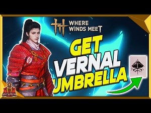 Where Winds Meet How To Get Vernal Umbrella - Unlock The Vernal Umbrella Fast