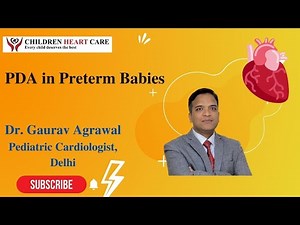 PDA in Preterm Babies: Causes & Treatment by Dr Gaurav Agrawal, Pediatric Cardiologist, Delhi