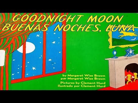 GOODNIGHT MOON / BUENAS NOCHES, LUNA BY MARGARET WISE BROWN / ENGLISH & SPANISH READ ALOUD