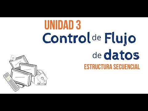 Unidad 3: Control de Flujo de datos - Estructura secuencial.