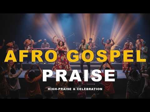 African Gospel Praise Mix 2026 High Praise & Celebration