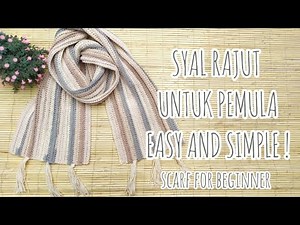 SYAL RAJUT MUDAH UNTUK PEMULA | EASY AND SIMPLE SCARF CROCHET FOR BEGINNER