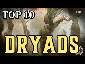 MTG Top 10: Dryads Are Way Better Than You Think | Magic: the Gathering