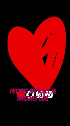 hii I put my voice in internet girl but it does not sound good 😭🤣