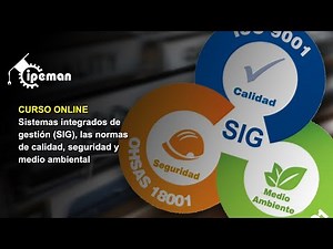 CURSO ONLINE: Sistemas integrados de gestión (SIG), las normas de calidad, seguridad y medio...