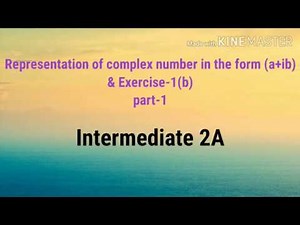 Representation of complex number in the form (a+ib) & exercise 1(b)|intermediate 2A